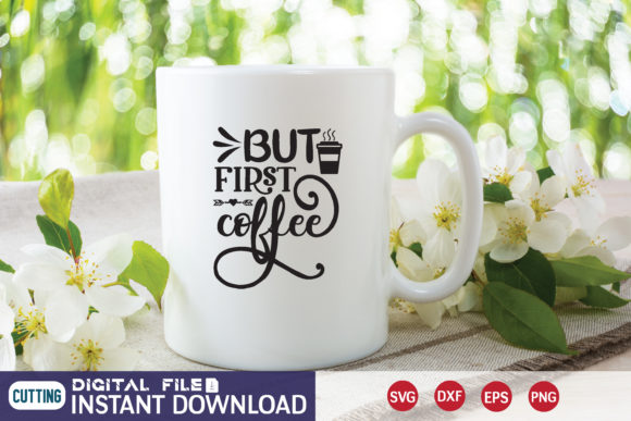 But First Coffee SVG: Graphics for Modern Crafts