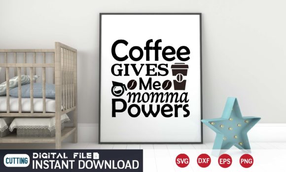 Coffee Gives Me Momma Powers SVG: Graphics for Crafts