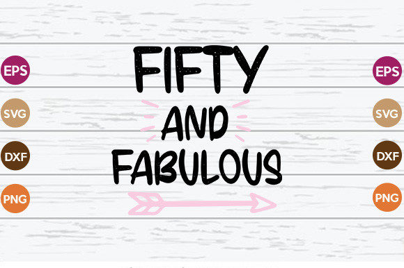 Fifty and Fabulous SVG: Graphics for Crafts Content