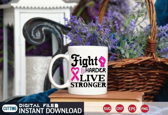 Fight Harder Live Stronger SVG: Graphics for Crafts