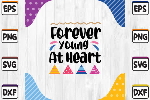 Forever Young at Heart SVG: Graphics for Crafts