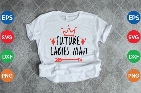Future Ladies Man SVG: Graphics for Kids Crafts