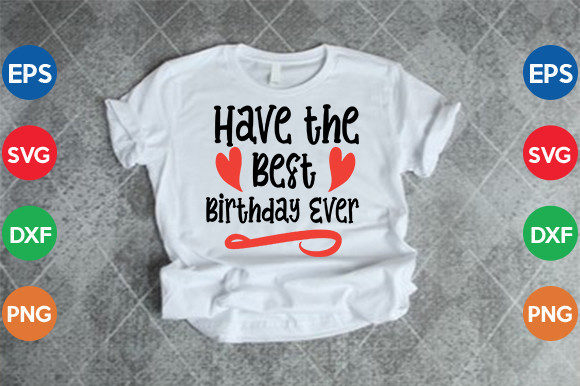 Have the Best Birthday Ever SVG: Graphics & Crafts Review