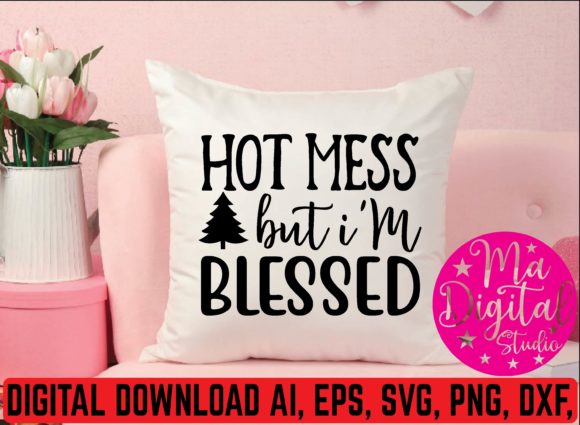 Hot Mess but I m Blessed Svg: Graphics for Crafts