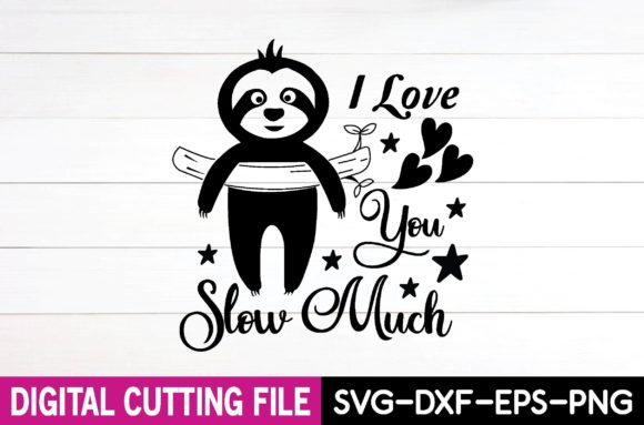 I Love You Slow Much Svg: Graphics for Crafts
