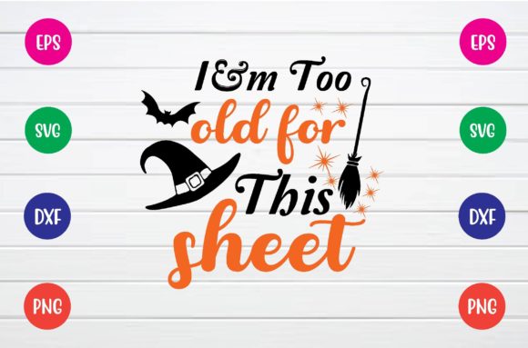 I’m Too Old for This Sheet SVG: Graphics & Crafts Review