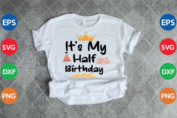 It's My Half Birthday Graphics for Local Crafts