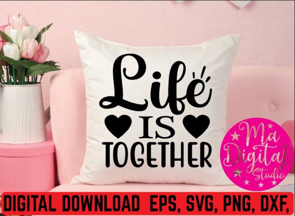 Life is Together SVG: Graphics for Local Crafts Branding