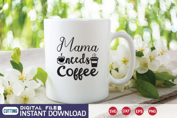 Mama Needs Coffee SVG: Graphics and Crafts Review