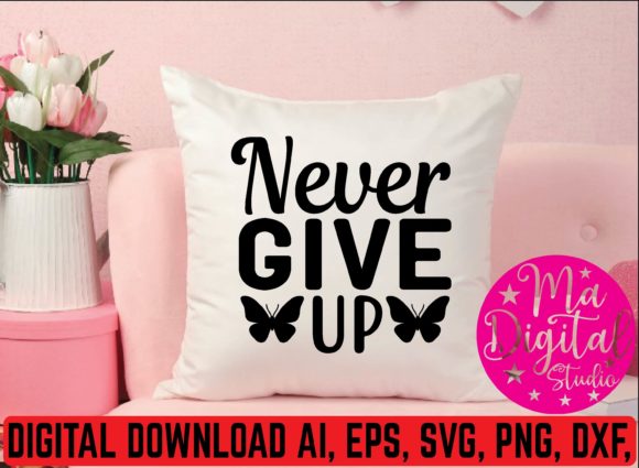 Never Give Up SVG: Graphics & Crafts Asset Review