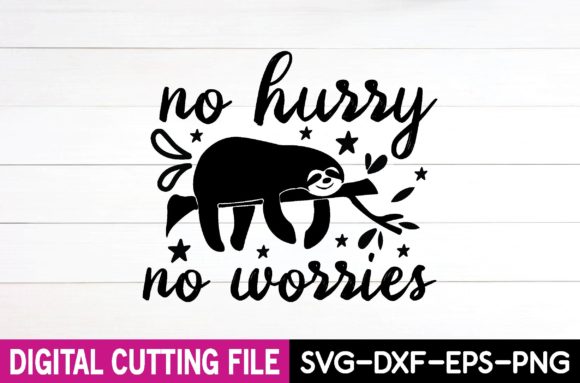 No Hurry No Worries SVG: Graphics & Crafts Review