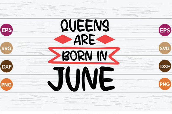 Queens Are Born in June: Graphics & Crafts Asset