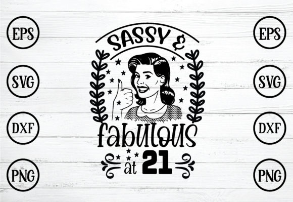 Sassy Fabulous at 21 SVG: Graphics for Crafts