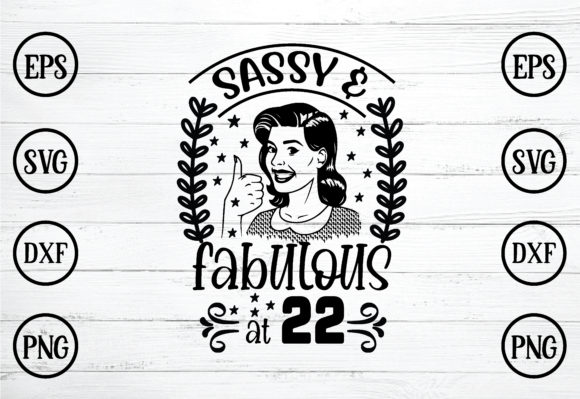 Sassy Fabulous at 22 SVG: Graphics for Crafts Branding