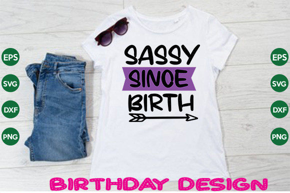 Sassy Since Birth SVG: Graphics for Crafts