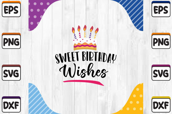 Sweet Birthday Wishes SVG: Graphics for Crafts