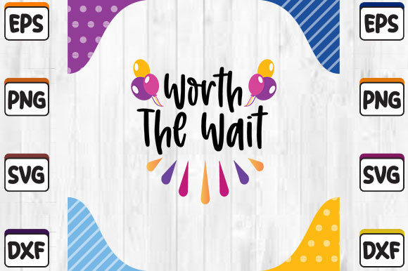 Worth the Wait SVG: Graphics for Crafts Branding